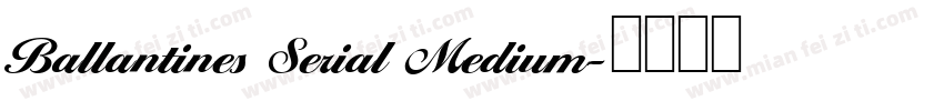 Ballantines Serial Medium字体转换
